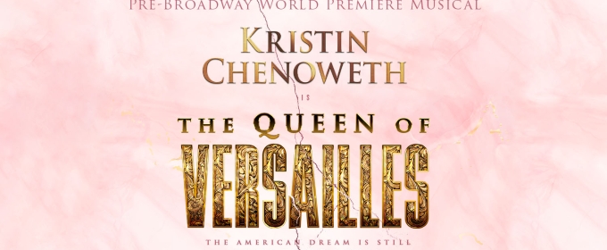 Creative Team Set For Kristin Chenoweth-Led Pre-Broadway Run of THE QUEEN OF VERSAILLES