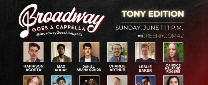 Broadway Goes A Cappella Tony Edition Comes to the Green Room 42