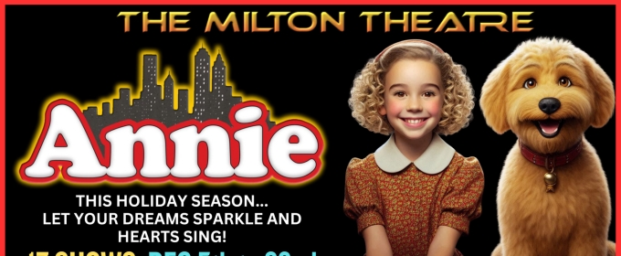 ANNIE to be Presented at Milton Theatre This Holiday Season