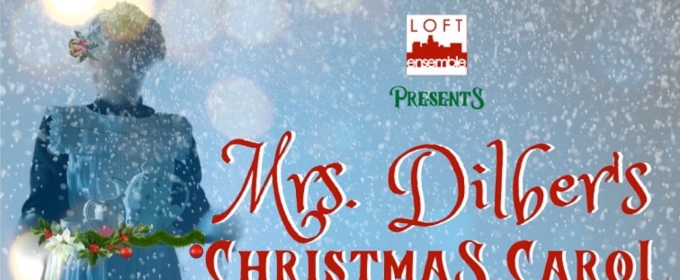 MRS. DILBER'S CHRISTMAS CAROL Comes to the Loft Ensemble in North Hollywood