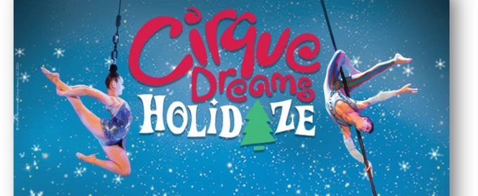 CIRQUE DREAMS HOLIDAZE is Coming to the Aronoff Center in December