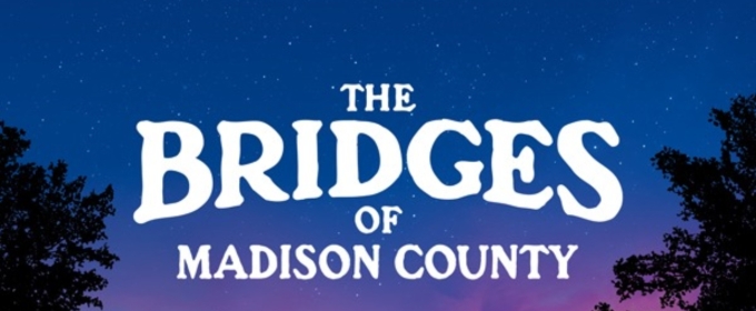 THE BRIDGES OF MADISON COUNTY Comes To Chromolume Theatre