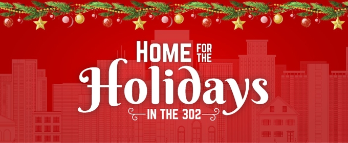 Delaware Theatre Company In Wilmington Presents HOME FOR THE HOLIDAYS IN THE 302