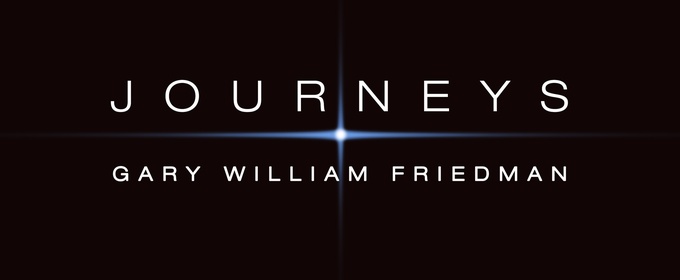 Tony-Nominated Composer Gary William Friedman to Release Classical Album JOURNEYS