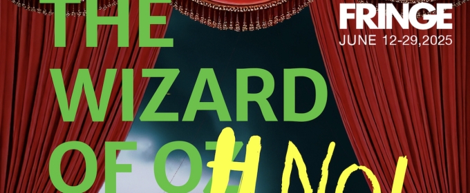 THE WIZARD OF OH NO! is Coming to Hollywood Fringe
