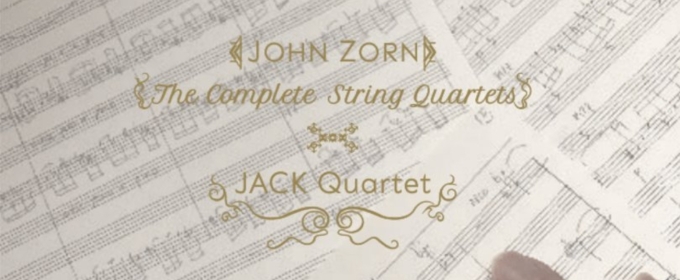 JACK Quartet Releases First-Ever Recording Of John Zorn's Complete String Quartets