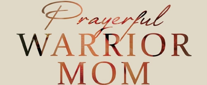 Tracy A. Ripley Releases New Inspirational Memoir PRAYERFUL WARRIOR MOM