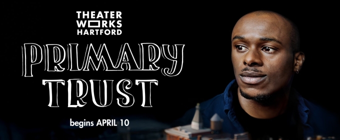 PRIMARY TRUST Announced At TheaterWorks Hartford