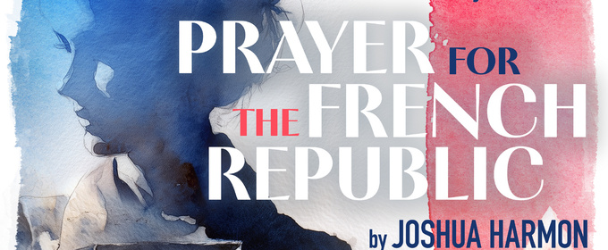 PRAYER FOR THE FRENCH REPUBLIC To Make St. Louis Premiere At New Jewish Theatre
