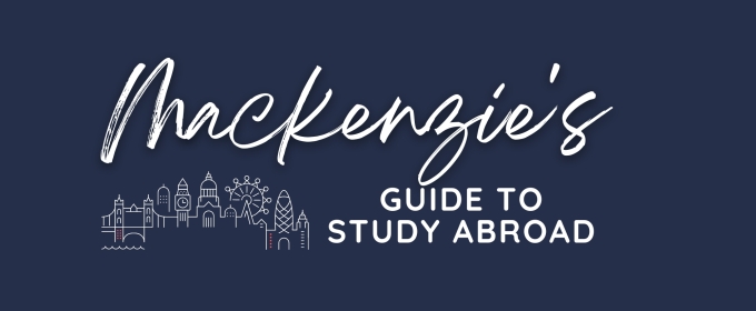 Student Blog: Mackenzie's Guide to Study Abroad