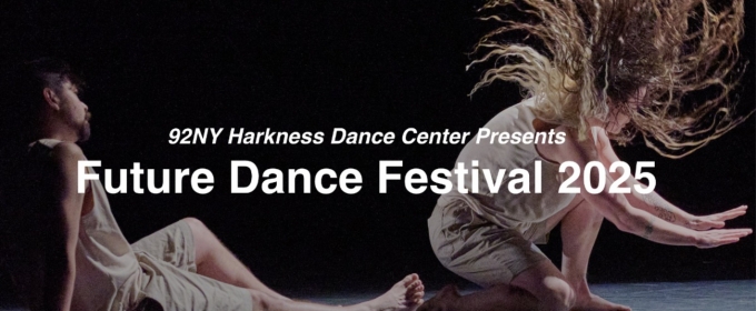 92NY Harkness Dance Center Reveals Future Dance Festival 2025 Selected Artists