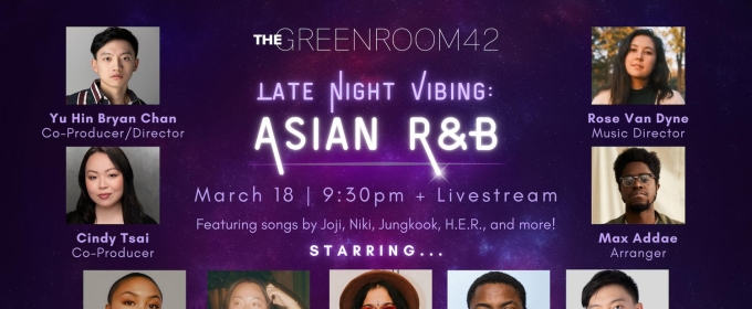 The Green Room 42 to Present Broadway Stars in LATE NIGHT VIBING: ASIAN R&B Next Month
