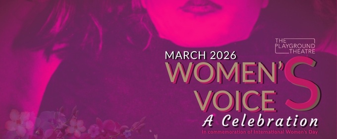 The Playground Theatre Reveals Lineup For Women’s Voices: A Celebration