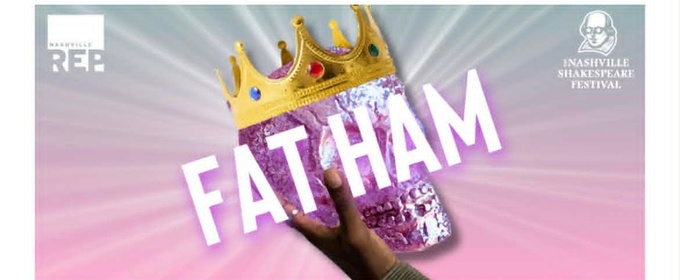 Review: FAT HAM at TPAC's Johnson Theatre