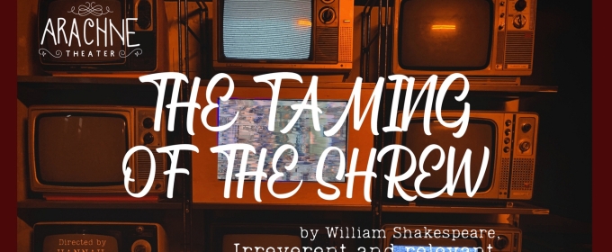 Arachne Theater Presents THE TAMING OF THE SHREW at Caveat NYC