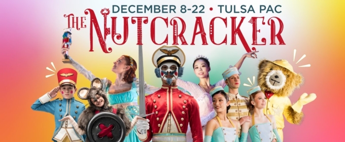 Tulsa Ballet's THE NUTCRACKER is Now Playing at Tulsa PAC