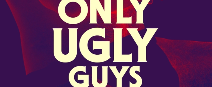 Cast and Creative Team Revealed For Running Errands’ ONLY UGLY GUYS