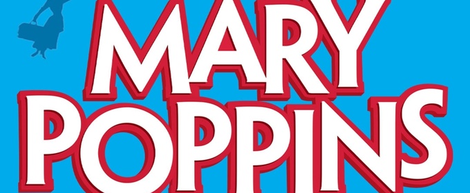 MARY POPPINS to be Presented at The Music Hall This Holiday Season