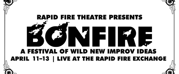 Rapid Fire Theatre to Present BONFIRE FESTIVAL This Month