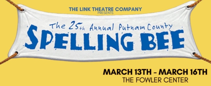 THE 25TH ANNUAL PUTNAM COUNTY SPELLING BEE Will Play at The Link Theatre