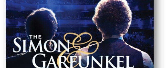 THE SIMON & GARFUNKEL STORY is Coming to the Aronoff Center in 2026