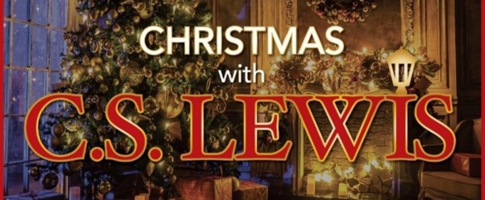 CHRISTMAS WITH C.S. LEWIS Starring Daniel Payne Plays Broadway Playhouse In Chicago