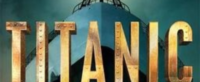 TITANIC THE MUSICAL Comes to Omaha Community Playhouse This Month