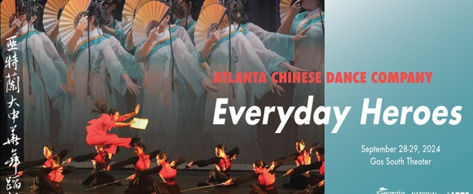 Atlanta Chinese Dance Company Will Present EVERYDAY HEROES