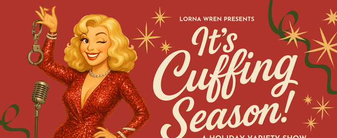Miss Lorna Wren to Present IT'S CUFFING SEASON! at Caveat