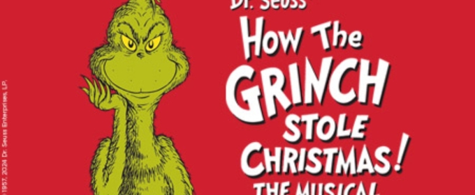 DR. SEUSS'S HOW THE GRINCH STOLE CHRISTMAS! THE MUSICAL Single Tickets On Sale Now