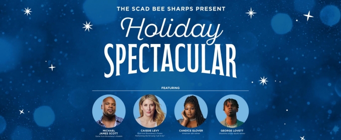 Michael James Scott, Caissie Levy & More to Join SCAD Bee Sharps' HOLIDAY SPECTACULAR