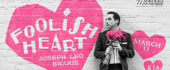 Joseph Leo Bwarie Stars In FOOLISH HEART Benefit Concert At Garry Marshall Theatre