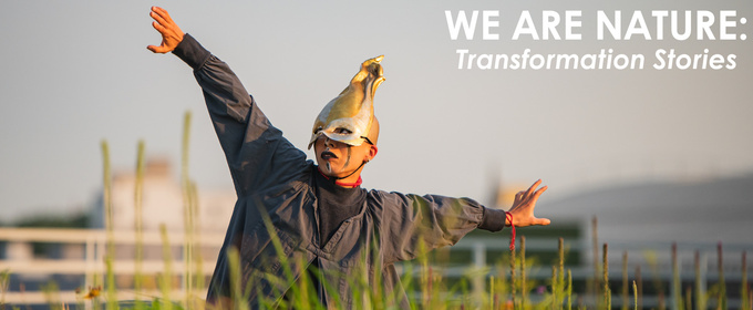 NOoSPHERE Arts to Present WE ARE NATURE: TRANSFORMATION STORIES This Summer