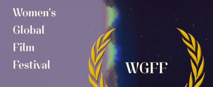 WOMEN’S GLOBAL FILM FESTIVAL Opens Submissions For July Los Angeles Event