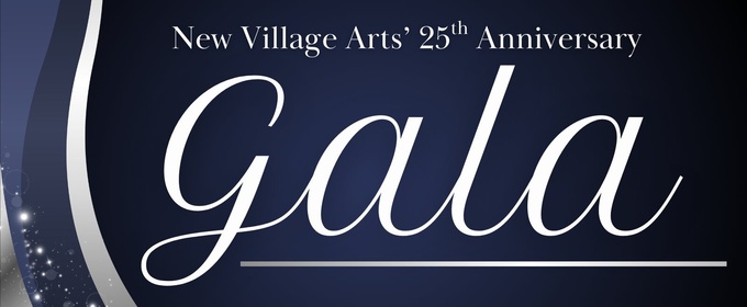 New Village Arts Announces 25th Anniversary SILVER GALA