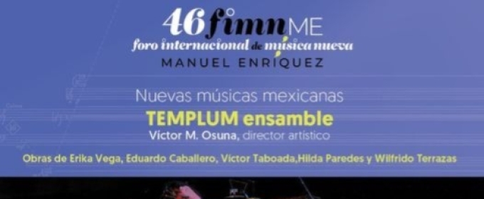 Templum Ensamble Participa En El Fimnme Con El Programa Nuevas Músicas Mexicanas En La Sala Manuel M. Ponce