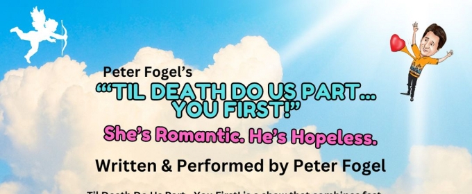 Peter Fogel's 'TIL DEATH DO US PART... YOU FIRST To Play At The CM Performing Arts Center