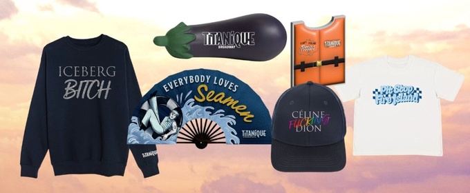 Shop TITANIQUE Merch in BroadwayWorld's Theater Shop