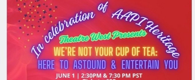 WE'RE NOT YOUR CUP OF TEA Variety Show at Theatre West