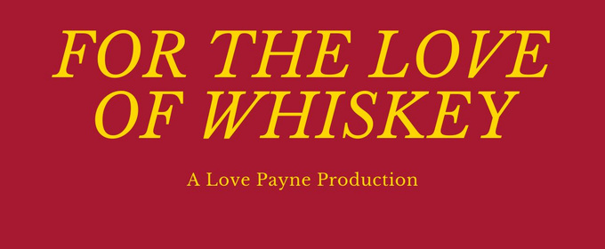 Cast and Creative Team Set for FOR THE LOVE OF WHISKEY at Teatro Latea