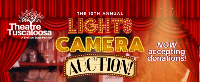 Theatre Tuscaloosa's LIGHTS, CAMERA, AUCTION! to Launch 10th Year