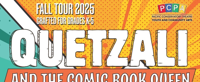 QUETZALI AND THE COMIC BOOK QUEEN Comes to Pacific Conservatory Theatre