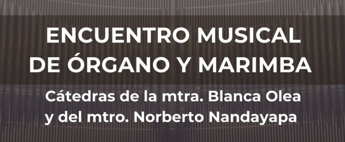 El órgano Y La Marimba Se Funden En Un Encuentro Musical En El Conservatorio Nacional De Música