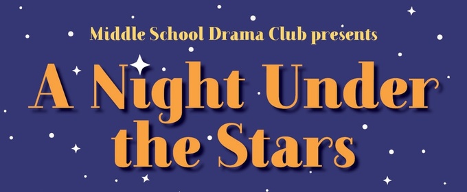 WYO PLAY Middle School Drama Club Will Present A NIGHT UNDER THE STARS