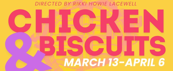 CHICKEN & BISCUITS Begins In March At NextStop Theatre