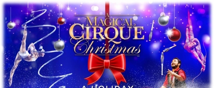 A MAGICAL CIRQUE CHRISTMAS is Coming to the Aronoff Center