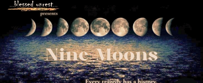 Blessed Unrest to Premiere NINE MOONS, Original Prequel To Shakespeare's OTHELLO