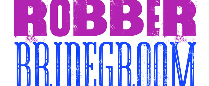 The Alchemy Theatre Reveals Cast And Creative Team For THE ROBBER BRIDEGROOM