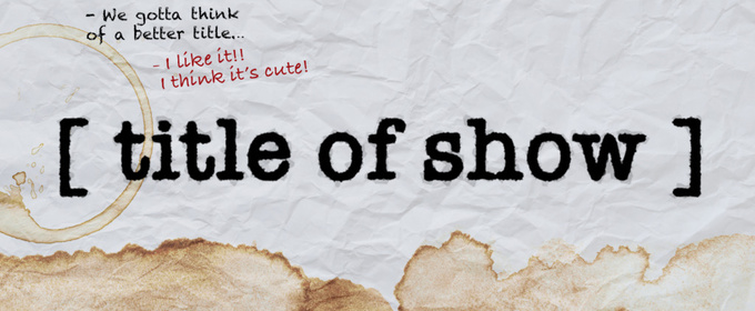 [TITLE OF SHOW] Begins In February at The Willow Theatre