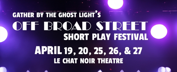 Le Chat Noir Theatre To Host The Inaugural Off-Broad Street Short Play Festival